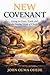 NEW COVENANT: Living in Grace, Truth, and the Finished Work of Christ