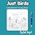 Just Birds: Mindful tracing activity to relax and unwind. 30 beautiful bird images to trace with ink
