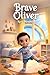 Brave Oliver
