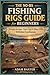 The No-BS Fishing Rigs Guide for Beginners: Simple Setups That Catch More Fish Without Confusion