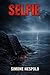 SELFIE: A Psychological Urban Horror Synopsis (Dark Futures: Short Sci-Fi Horror Book 1)