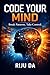 Code Your Mind: Break Patterns. Take Control. (Self Help Success True Blueprint)