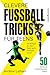 Clevere Fußballtricks für Teens: So bringst du dein Spiel aufs nächste Level (German Edition)