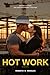 Hot Work: A Slow- Burn Workplace Romance