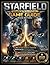 STARFIELD COMPLETE OFFICIAL GAME GUIDE (2026 EDITION): The Ultimate Explorer’s Guide to Mastering the Settled Systems, Unlocking Hidden Secrets, and Dominating Every Path in the Starfield Universe