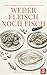 Weder Fleisch noch Fisch: Innovative Grundlagen für die Zubereitung pflanzlicher Gerichte (Terra Vegan Von Nemo (German Edition) 5)