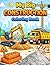 My Big Construction Coloring Book for Kids Ages 3–7: Fun and Easy Construction Vehicles Coloring Pages with Bulldozers, Trucks, Cranes & Tools for Toddlers and Preschoolers