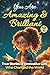 You Are Amazing & Brilliant: True Stories of Innovative Girls Who Changed the World