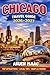 Chicago Travel Guide 2026-2027: The Ultimate Insider’s Blueprint to the Windy City’s Icons, Hidden Gems & Unforgettable Experiences