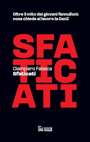 Sfaticati: Oltre il mito dei giovani fannulloni: cosa chiede al lavoro la GenZ (Italian Edition)