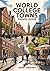 World College Towns Travel Guide: Cultural Routes, Maps & Iconic Campuses