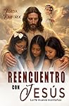 REENCUENTRO CON JESÚS: La fe mueve montañas (Spanish Edition)