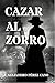 CAZAR AL ZORRO (Spanish Edition)