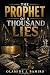 The Prophet of a Thousand Lies