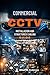 Commercial CCTV Installation and Structured Cabling Guide: Professional Methods for Design, Setup, and Maintenance