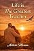 Life Is the Greatest Teacher