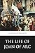 The Life of Joan of Arc (Minerva Classics)