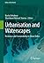 Urbanisation and Waterscapes: Resilience and Sustainability in Urban Deltas (Deltas of the World)