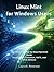 Linux Mint for Windows Users: The Definitive Step-by-Step Migration Guide Covering the Cinnamon, MATE, and XFCE Editions