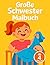 Große Schwester Malbuch: Für Mädchen ab 4 Jahren zum Familienzuwachs mit kindgerechten Ausmalszenen zu Neugeborenem Alltag Nähe und Helfen (German Edition)