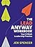 The Lead Anyway Workbook: Y...