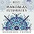 Mandalas Futuriste : Voyagez vers l'Avenir et Retrouvez votre Sérénité par la Méditation en Couleurs: 30 Coloriages de Technologie et d'Innovation ... en 3 niveaux de zoom (French Edition)