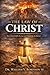 THE LAW OF CHRIST: How Christ Fulfills the Law and Transforms the Believer (The Kingdom and the Cross)