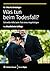 Was tun beim Todesfall?: Schnelle Hilfe beim Tod eines Angehörigen (German Edition)