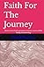Faith For The Journey: How to trust God's promises in Every season of life, family, & leadership