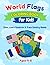 World Flags Coloring Book for Kids: Color, Learn Countries & Trace Country Names (Ages 4–8)