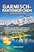GARMISCH-PARTENKIRCHEN REISEFÜHRER 2026: Ihr Begleiter durch die Alpen: Lokale Kultur, Top-Sehenswürdigkeiten, Landschaftserlebnisse, Reisetipps, ... praktische Routenvorschläge (German Edition)