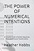 THE POWER OF NUMERICAL INTENTIONS: A Complete Guide to Number Sequences, Focus, and Personal Transformation