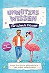 Unnützes Wissen für schwule Männer: Lustiges Faktenbuch über Alltag, Dating & Beziehungen – unnützes Wissen, das zum Lachen, Staunen und Weitererzählen einlädt (German Edition)