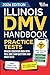 Illinois DMV Handbook: Practice Drivers Test Guide and Drivers Education Book with Real DMV Exam Questions and Mock Tests