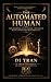 THE AUTOMATED HUMAN: Why Discipline Is Not Enough—and How to Build a System That Runs Your Life, Multiplies Your Value, and Makes You Indispensable Under Pressure