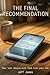 THE FINAL RECOMMENDATION: Your last choice will feel like your own.