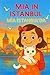 MIA IN ISTANBUL MIA ISTANBUL'DA: Dual language Children Book in English and Turkish 4-8 years old children