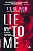 Lie to Me by J.T. Ellison Lie to Me by J.T. Ellison