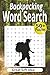 Backpacking Word Search: Puzzle Book for Adults: Relaxing Outdoor-Themed Puzzles for Campers, Hikers, & Nature Lovers (50+ Puzzles, Easy to Read) (Outdoor Word Search Series)