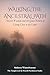 Walking the Ancestral Path: Ancient Wisdom and the Quiet Return to Living Close to the Land (The Ancestral Living Series: Reconnecting with Traditional Practices and Inherited Wisdom)