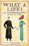 What a Life! An Autobiography E.V.L. & G.M.