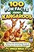 100 Fun Facts About Kangaroos: Discover the Fascinating Lives of These Iconic Australian Marsupials: An Exciting Exploration of Kangaroo Behavior, Habitat, and Unique Features for Kids, Teens, and