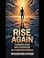 Rise Again: Turning Pain into Purpose in a Broken World