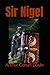 Sir Nigel: A Historical Novel of Knighthood, Honor, and Courage in Medieval England