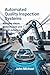 AUTOMATED QUALITY INSPECTION SYSTEMS: machine vision technologies and defect detection processes