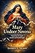 Mary Undoer Novena: 9 day prayer for urgent miracles and breakthroughs