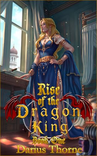 Rise of the Dragon King: Dragon King Book 1 (Kindle Edition)
