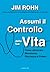 Assumi il controllo della tua vita: Come sbloccare benessere, ricchezza e potere (Italian Edition)