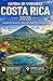 GUIDA DI VIAGGIO COSTA RICA 2026: Scopri gemme nascoste, itinerari intelligenti e consigli locali per vivere un’esperienza autentica in Costa Rica (Italian Edition)