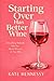 Starting Over Has Better Wine by Kate Hennessy